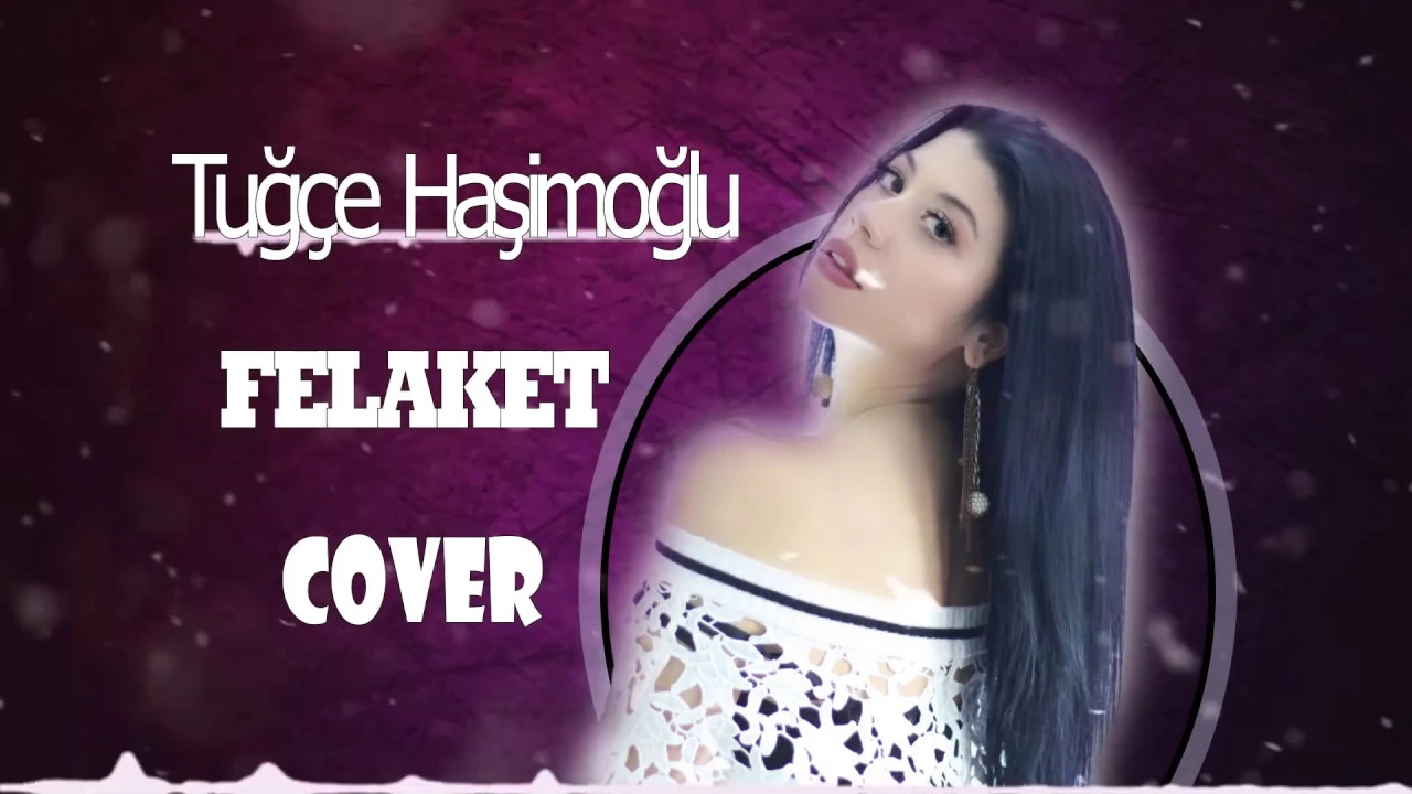 Tuğçe Haşimoğlu -  Felaket