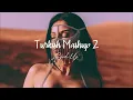 Turkish Mashup 2 [ Sped Up ]