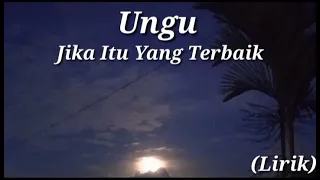 Download UNGU -Jika Itu Yang Terbaik - Lirik MP3