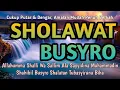 Download Lagu SHOLAWAT BUSYRO MERDU SHOLAWAT NABI TANPA MUSIK FULL PENENANG HATI DAN PIKIRAN PENYEJUK JIWA