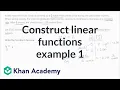 Constructing linear functions example 1 Algebra I Khan Academy