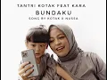 Download Lagu TANTRI ARDA - COVER SONG FEAT KARA “BUNDAKU” by KOTAK x Nussa