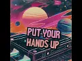 Download Lagu PUT YOUR HANDS UP ( ALDO KAMS REMIX )