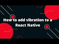 How to add vibration to a React Native App
