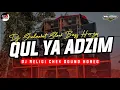 Download Lagu Dj Sholawat QUL YA ADZIM - Slow Bass Horeg | Style Hadroh