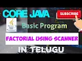12 Finding Factorial of number with and without using Scanner Core Java Basic Programs Telugu