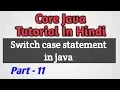 Switch Case Statement Core Java Tutorial In Hindi Part-11
