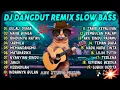 Lagu DJ DANGDUT REMIX ‼️SLOW BASS‼️GULALI DUNIA‼️NASIB BUNGA‼️RINDUNYA HATIKU‼️SARMILA