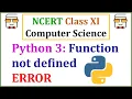 Function not defined error in Python 3 - NCERT Class 11 Computer Science with Python Ch 7