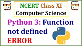 Function not defined error in Python 3 - NCERT Class 11 Computer Science with Python Ch 7