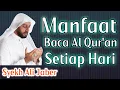 Download Lagu Syekh Ali Jaber ~ MANFAAT BACA AL QUR'AN SETIAP HARI #amalansyekhalijaber #syekhalijaber