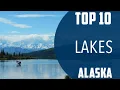 Top 10 Best Lakes to Visit in Alaska USA - English