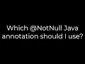 Java Which NotNull Java annotation should I use 5solution