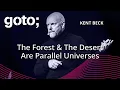 The Forest The Desert Are Parallel Universes Kent Beck GOTO 2025