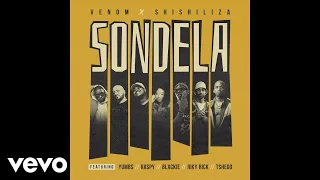 Venom x Shishiliza - Sondela (Official Audio) ft. Yumbs, Raspy, Blxckie, Riky Rick, Tshego