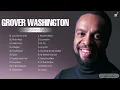 Grover Washington Greatest Hits Playlist - Grover Washington Best Saxophone Songs Collection