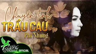 CHUYỆN TÌNH TRẦU CAU - PHI NHUNG | Sáng Tác : Phạm Hải Đăng
