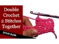 Double Crochet 2 Stitches Together dc2tog - Double Crochet Decrease