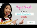 Top 3 Tools for Teaching Middle School Math Virtually