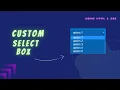 Custom Select Box - Using HTML CSS