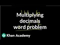 Multiplying decimals word problem Decimals Pre-Algebra Khan Academy