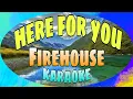 Lagu Here For You - Firehouse (KARAOKE)