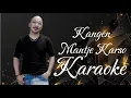 Download Lagu Kangen - Mantje Karso Karaoke @marcovickaraoke