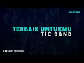 Download Lagu TIC Band – Terbaik Untukmu (Karaoke Version)