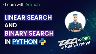 Linear Search and Binary Search in Python Searching algorithms with examples Learn with Anirudh