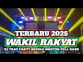 Download Lagu WAKIL RAKYAT - DJ TRAP PARTY TERBARU ENAK SEDUNIA 