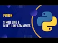 Comments A Comprehensive Guide to Single Line Multi-Line Comments for Better Code in PYTHON
