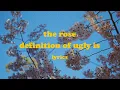 Download Lagu Definition of ugly is - The Rose (Lyrics)