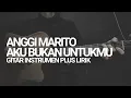 Anggi marito - Aku bukan untukmu instrumental (lyric video)