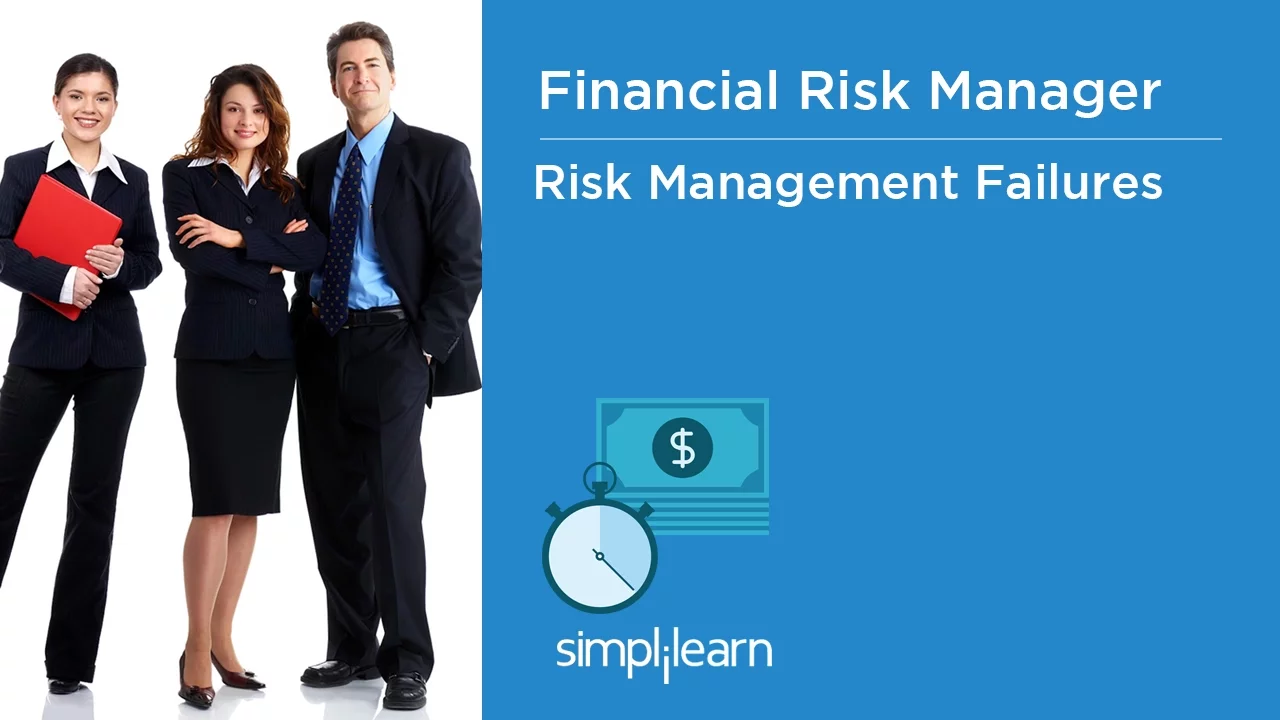 Risk Management Failures What are they and When Do They Happen - Financial Risk Manager |Simplilearn