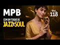 Download Lagu 🎵 MPB Com Uma Pitada de Jazz e Soul | Canções Que Tocam a Alma | Coletânea Vol. 118