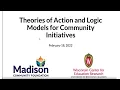 Webinar Theories of Action and Logic Models for Program Evaluation