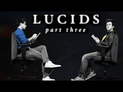 LUCIDS: PART THREE