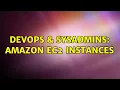 DevOps SysAdmins Amazon EC2 Instances