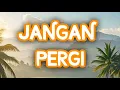 Download Lagu JANGAN PERGI - Mohan I Bogaty Entertainment