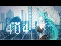 【Miku Hatsune】 404 【胧long】【Orginal PV】