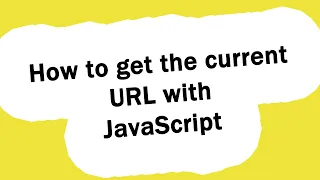 How do I get the current URL with JavaScript