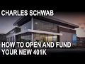 How to Open a 401k With Charles Schwab AND Begin Funding It