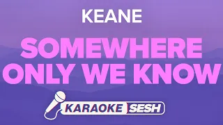 Keane Somewhere Only We Know Karaoke  Keane Somewhere Only We Know Karaoke