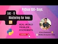 lec For loop in python loops in python real-world problem statements