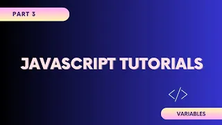 JavaScript Tutorials Part 3 JavaScript Variables