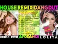 LOLITA dan Keke Camel Petir | House Remix Dangdut Terbaru 2023 | ALay-Ga Mau Lagi-Emang Gue Pikirin
