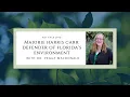 Marjorie Harris Carr Defender of Florida s Environment Presentation by Dr Peggy Macdonald