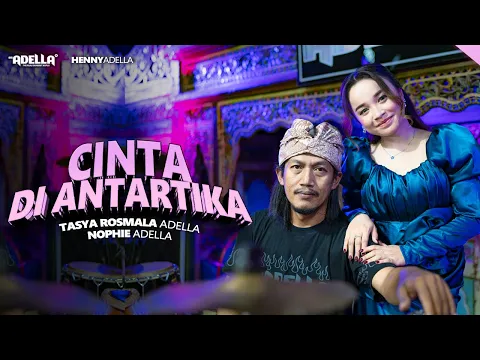 Video Thumbnail: CINTA DI ANTARTIKA - Tasya Rosmala Adella Ft. Nophie Adella - OM ADELLA
