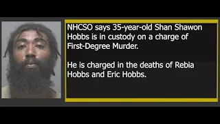 NHCSO arrests Shan Shawon Hobbs in deaths of Rebia Hobbs and Eric Hobbs in Castle Hayne