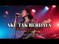 Lagu AKU TAK BERDAYA - Indah Dewi Pertiwi [ Slow Rock Cover Version ]